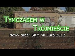 Nowe trójmiejskie SKM-ki na Euro 2012