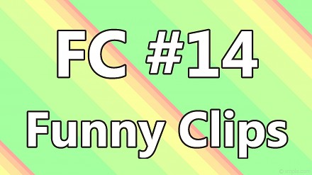FC - Funny Clips #14