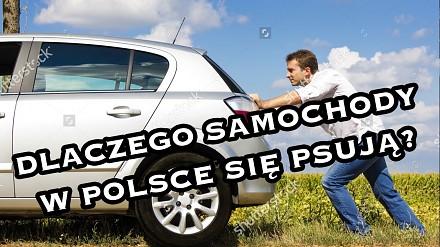 Dlaczego samochody w Polsce się psują?