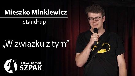Mieszko Minkiewicz stand-up: "W związku z tym"