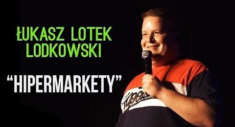Łukasz "Lotek" Lodkowski - Hipermarkety